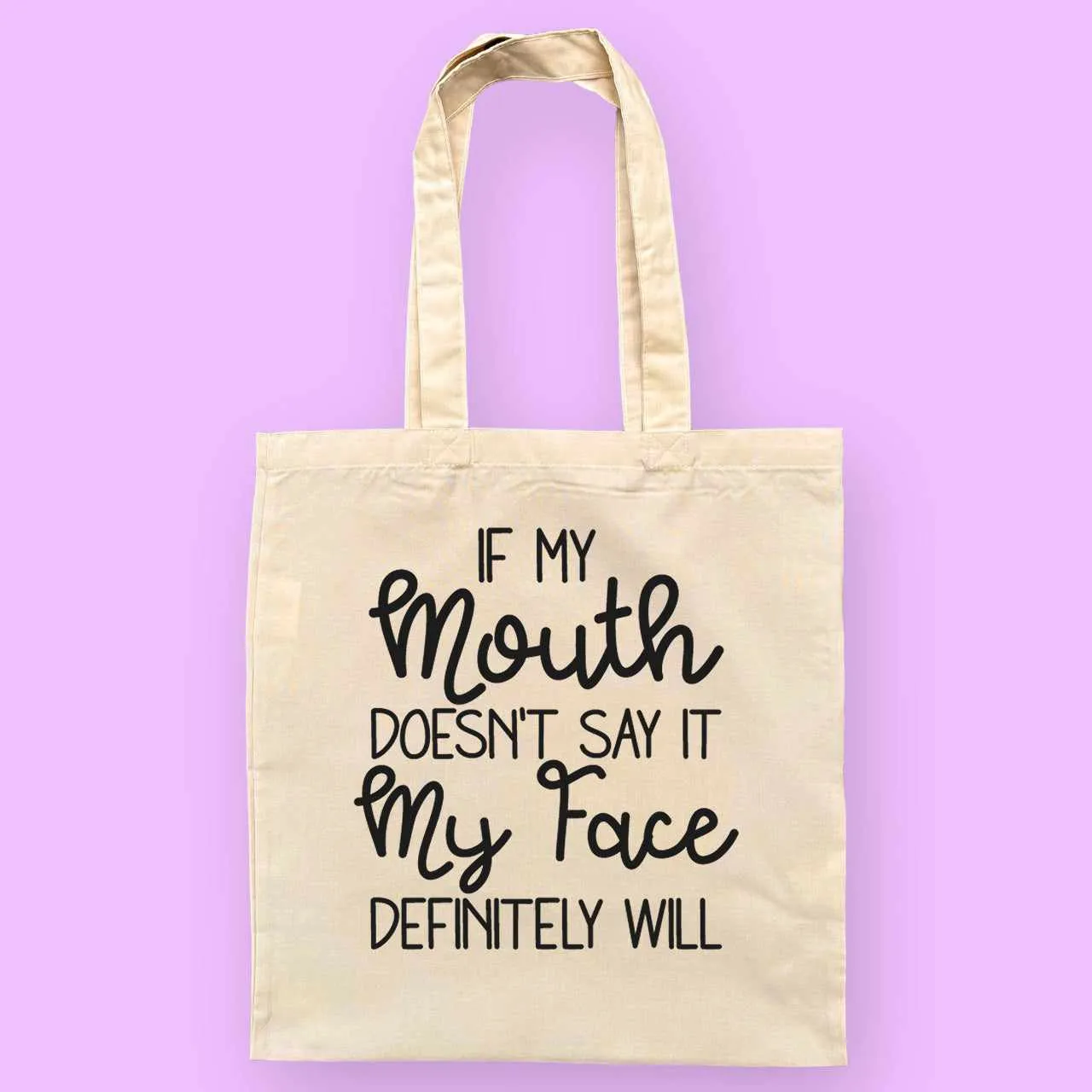 If My Mouth Doesn't Say It Reusable Tote Bag